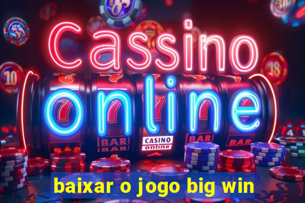 baixar o jogo big win